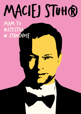 Elbląg Wydarzenie Stand-up Maciej Stuhr: MAM TO WSZYSTKO W STANDUPIE!