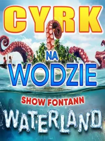 Elbląg Wydarzenie Widowisko Cyrk na wodzie WATERLAND Show Fontann