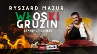 Malbork Wydarzenie Stand-up Malbork! Ryszard Mazur - "Włoski Gruzin"